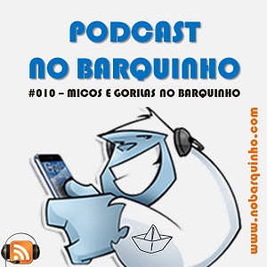 No Barquinho #010 – Micos e Gorilas No Barquinho