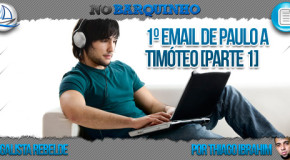 1º Email de Paulo a Timóteo [Parte 1]