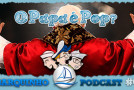 No Barquinho #033 – O Papa é Pop?