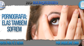 Pornografia: Elas também sofrem