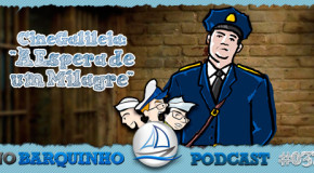 No Barquinho #037 – CineGalileia: À Espera de um Milagre