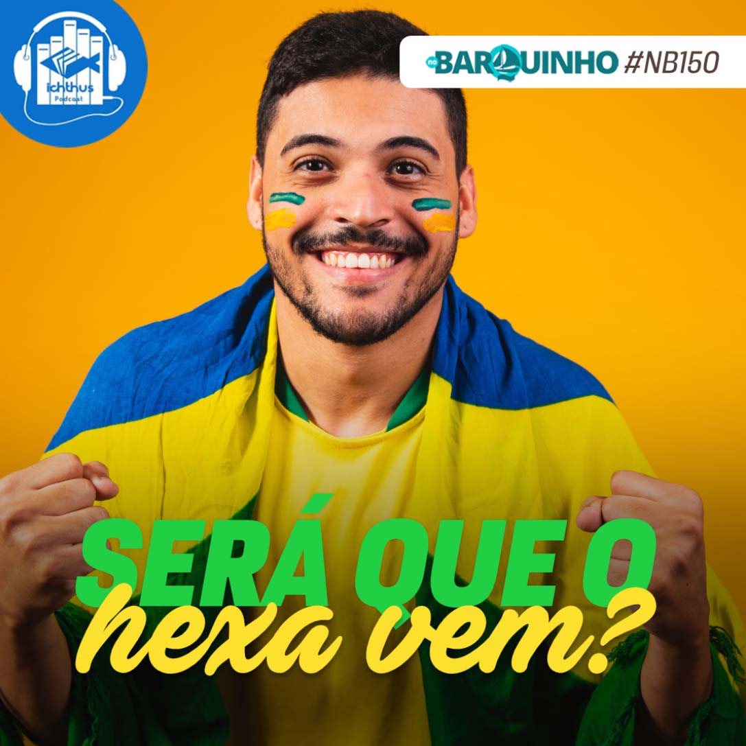 #NB150 – Será que o hexa vem?