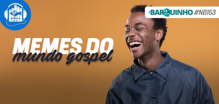 NB153 - Memes do mundo gospel
